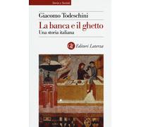 La banca e il ghetto. Una storia italiana - Todeschini Giacomo