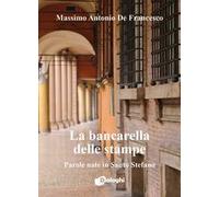 La bancarella delle stampe. Parole nate in Santo Stefano