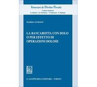 La bancarotta con dolo o per effetto di operazioni dolose