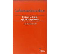 La bancassicurazione. Il settore, le strategie e gli assetti organizzativi