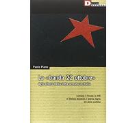 La «banda 22 ottobre». Agli albori della lotta armata. Con DVD