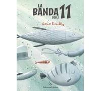 La banda degli undici. Ediz. a colori