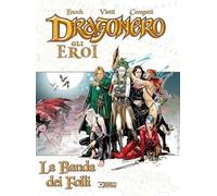 La banda dei folli. Dragonero. Gli eroi