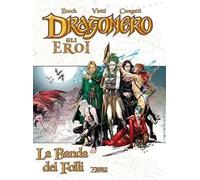 La banda dei folli. Dragonero. Gli eroi