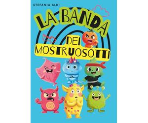 La banda dei mostruosotti: "Imparare a conoscere le emozioni giocando con i Mostruosotti"
