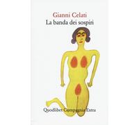 La banda dei sospiri - Celati Gianni