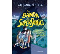 La banda dei supersonici - Bertola Stefania