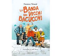 La banda dei vecchi bacucchi - Thinard Florence