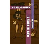 LA BANDA DEL BUCO: 8 - IL PALLONE SMARRITO