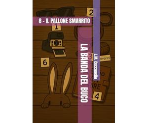 LA BANDA DEL BUCO: 8 - IL PALLONE SMARRITO