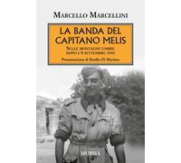 La banda del capitano Melis. Sulle montagne umbre dopo l'8 settem