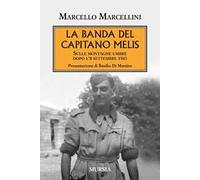 La banda del capitano Melis. Sulle montagne umbre dopo l'8 settembre 1943