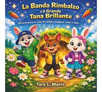 La Banda del Rimbalzo e la Grande Tana Luminosa: Libri di storie per bambini | Un'avventura di un coniglio in rima su coraggio, amicizia e ... 8 anni | 30 pagine | Dimensioni 8,5 x 8,5