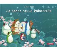 La banda delle ranocchie. Ediz. illustrata