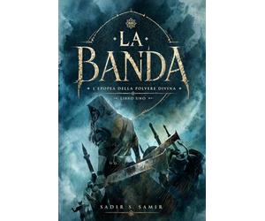 LA BANDA: L’EPOPEA DELLA POLVERE DIVINA