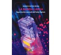 La banda larga. Opportunità e pericoli dell'Italia digitale