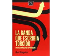 La banda que escribía torcido : una historia del nuevo periodismo