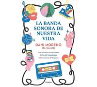 La banda sonora de nuestra vida: Los secretos y anécdotas de las 40 canciones más icónicas de España