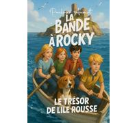 La bande à Rocky - Tome 1 : Le trésor de l’île Rousse: Une grande aventure jeunesse pleine de mystère et d’amitié