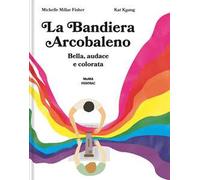 La bandiera arcobaleno. Bella, audace e colorata