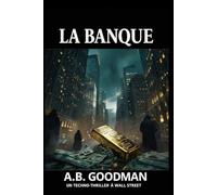 La Banque: UN TECHNO-THRILLER À WALL STREET