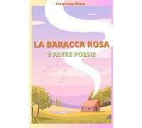 La baracca rosa e altre poesie