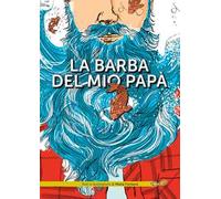 La barba del mio papà. Ediz. a colori