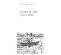 La barca dell'alba. Camille Corot. Ediz. illustrata