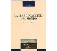 La «baroccaggine» del mondo. Sui romanzi di Gadda