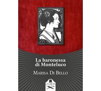 9791254510261 La baronessa di Monteluco. Storia d'amore e d'altri tempi. - Maris