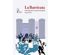 La Barricata delle Quattro Giornate di Napoli. 1943-2023