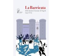 La Barricata delle Quattro Giornate di Napoli. 1943-2023