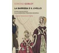 La barriera e il livello. Studio sociologico sulla borghesia francese moderna