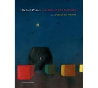 Là-bas, c'est dehors: Suivi de L'odeur du théâtre