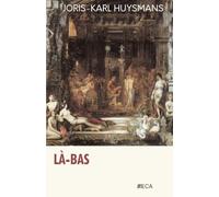 Là-Bas, Joris-Karl Huysmans, Éditions du Curieux Astrakan (Annoté)