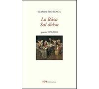 La Bàsa sal Dulsa. Poesie 1970-2010