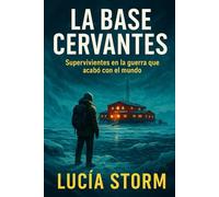 La base cervantes: Supervivientes en la guerra que acabó con el mundo