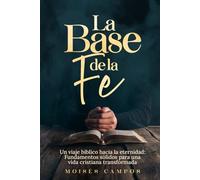 La Base de la Fe: Un viaje Bíblico hacia la Eternidad