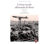 La base navale allemande de Brest: 1940-1944