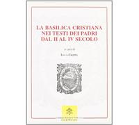 La Basilica cristiana nei testi dei Padri dal II al IV secolo