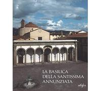 9788879706230 Basilica della santissima annunziata. ediz. illust...l cinquecento
