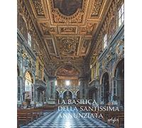La basilica della Santissima Annunziata. Ediz. illustrata. Dal Seicento all'Ottocento (Vol. 2)