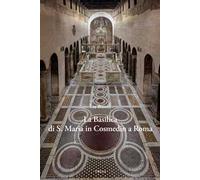 La Basilica di S. Maria in Cosmedin a Roma