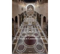 La Basilica di S. Maria in Cosmedin a Roma - Barelli Lia