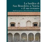 La Basilica di San Benedetto a Norcia e il suo restauro. Dall'emergenza all'architettura ritrovata
