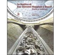 La Basilica di san Giovanni Maggiore a Napoli. Storia e restauro
