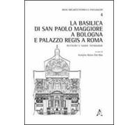 La basilica di San Paolo Maggiore a Bologna e il palazzo Regis a Roma. Restauro e nuove tecnologie