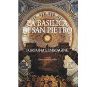 La basilica di san Pietro. Fortuna e immagine. Ediz. illustrata