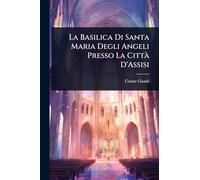 La Basilica Di Santa Maria Degli Angeli Presso La CittÃ D'Assisi