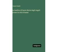 La basilica di Santa Maria degli Angeli presso la città d'Assisi